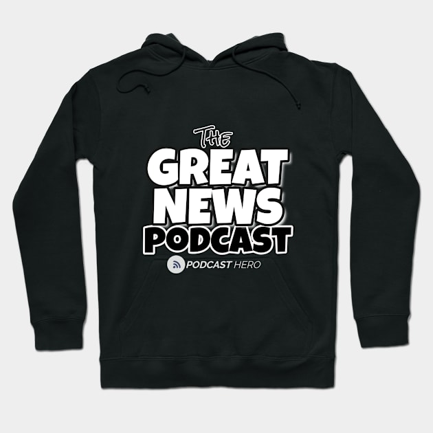 Great News Podcast Hoodie by Podcast Hero